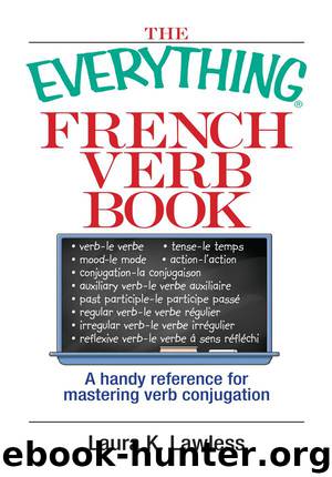 The Everything® French Verb Book by Laura K. Lawless