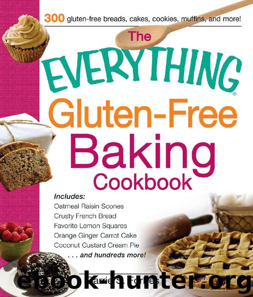The Everything® Gluten-Free Baking Cookbook by Carrie S. Forbes