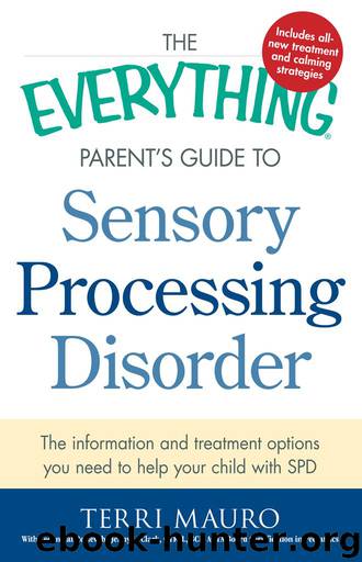 The Everything® Guide to Sensory Processing Disorder by Terri Mauro