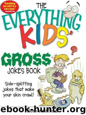 The Everything® Kids' Gross Jokes Book: Side-Splitting Jokes that Make Your Skin Crawl! by Aileen Weintraub