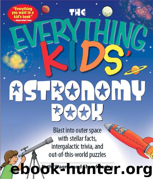 The Everything® Kids’ Astronomy Book: Blast into Outer Space with Stellar Facts, Intergalactic Trivia, and Out-of-this-World Puzzles by Kathi Wagner & Sheryl Racine