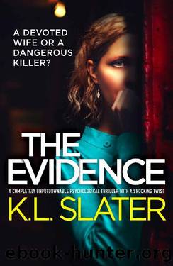 The Evidence: A completely unputdownable psychological thriller with a shocking twist by K.L. Slater