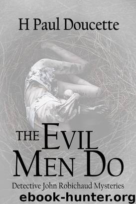 The Evil Men Do by H. Paul Doucette