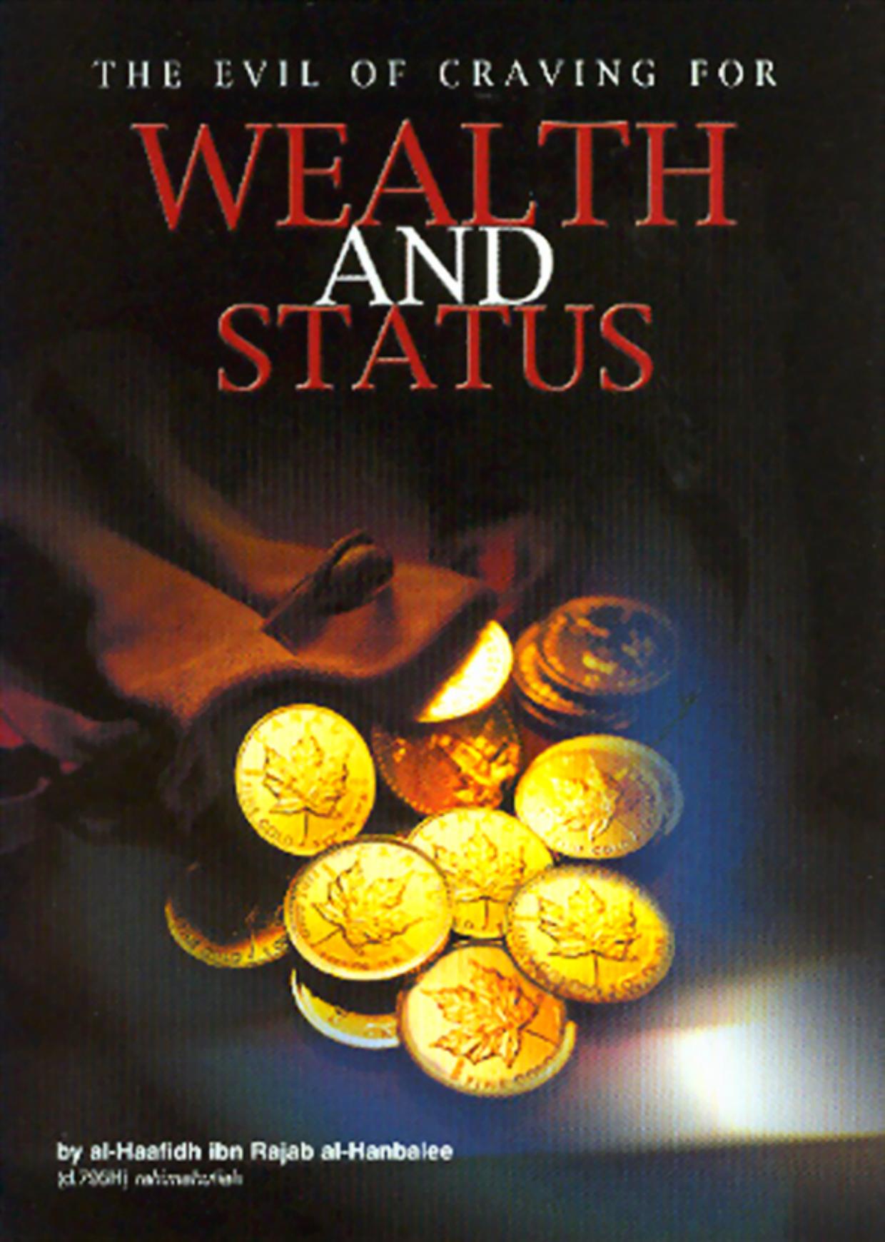 The Evil Of Craving For Wealth And Status. By Al-Haafidh ibn Rajab al-Hanbalee. Eng. 40 pages by Unknown