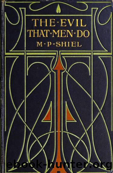 The Evil That Men Do (1904) by M. P. Shiel