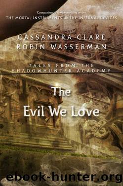 The Evil We Love by Cassandra Clare & Robin Wasserman