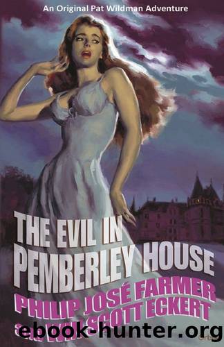 The Evil in Pemberley House: Volume I of the Memoirs of Pat Wildman by Farmer Philip José & Eckert Win Scott