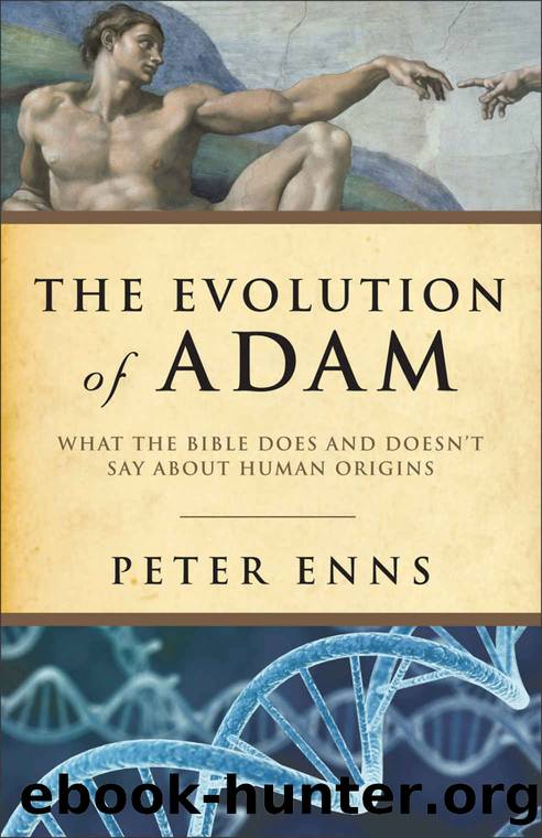 The Evolution of Adam: What the Bible Does and Doesn't Say About Human Origins by Peter Enns