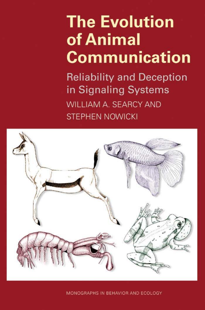 The Evolution of Animal Communication: Reliability and Deception in Signaling Systems by William A. Searcy Stephen Nowicki