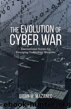 The Evolution of Cyber War by Brian M. Mazanec