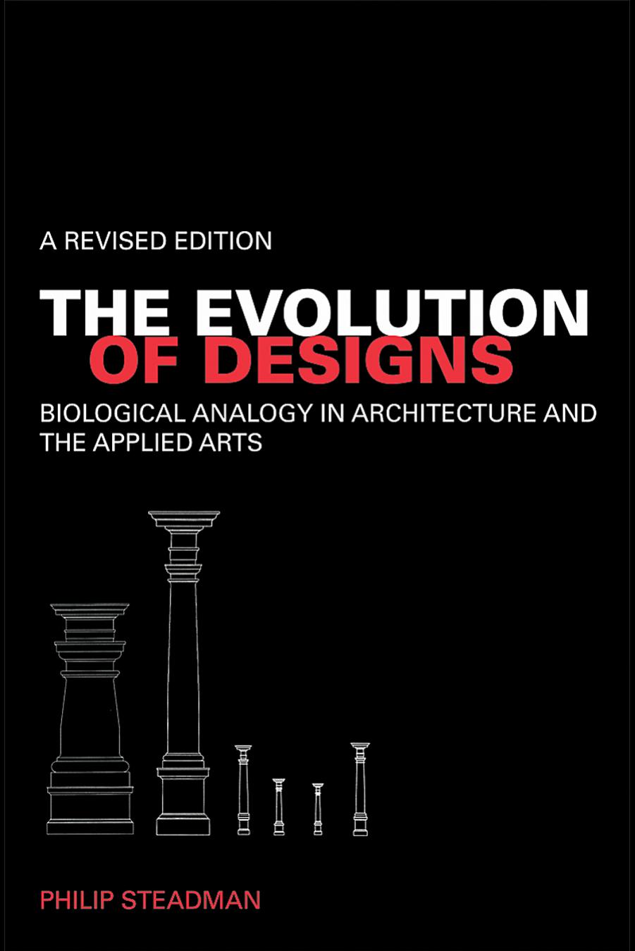 The Evolution of Designs: Biological Analogy in Architecture and the Applied Arts by Philip Steadman
