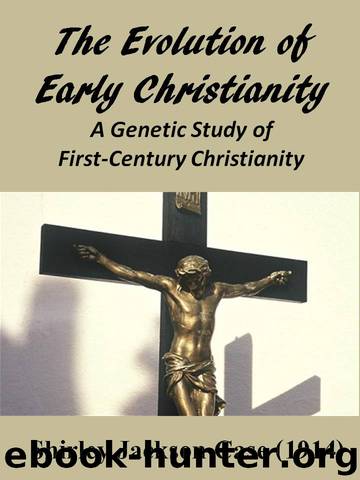 The Evolution of Early Christianity: A Genetic Study of First-century Christianity in Relation ... by Shirley Jackson Case