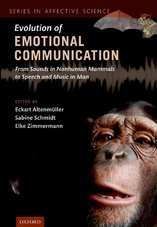 The Evolution of Emotional Communication: From Sounds in Nonhuman Mammals to Speech and Music in Man by Eckart Altenmuller Sabine Schmidt Elke Zimmermann