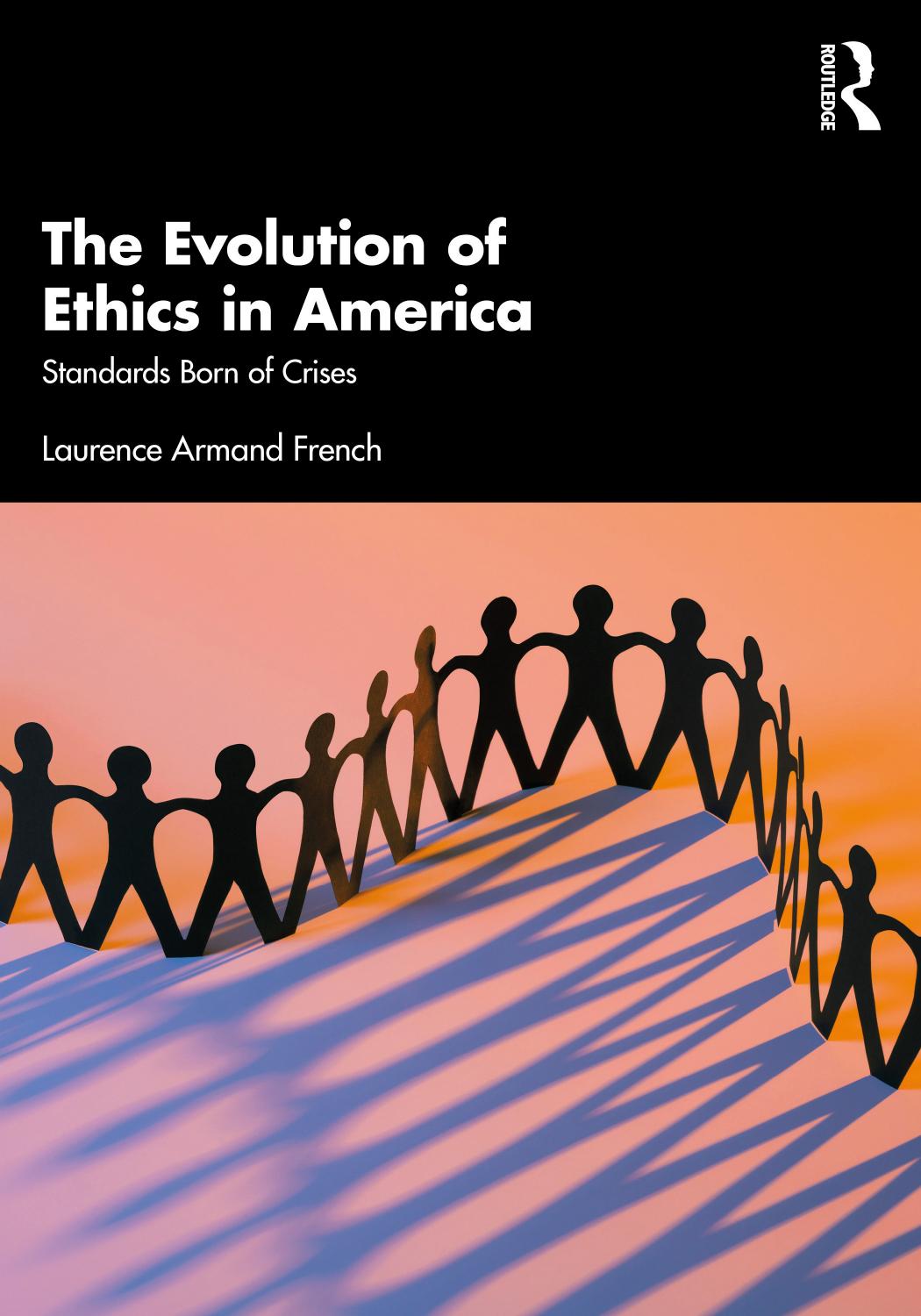 The Evolution of Ethics in America: Standards Born of Crises by Laurence Armand French