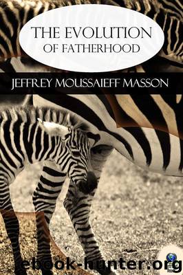The Evolution of Fatherhood by Jeffrey Moussaieff Masson
