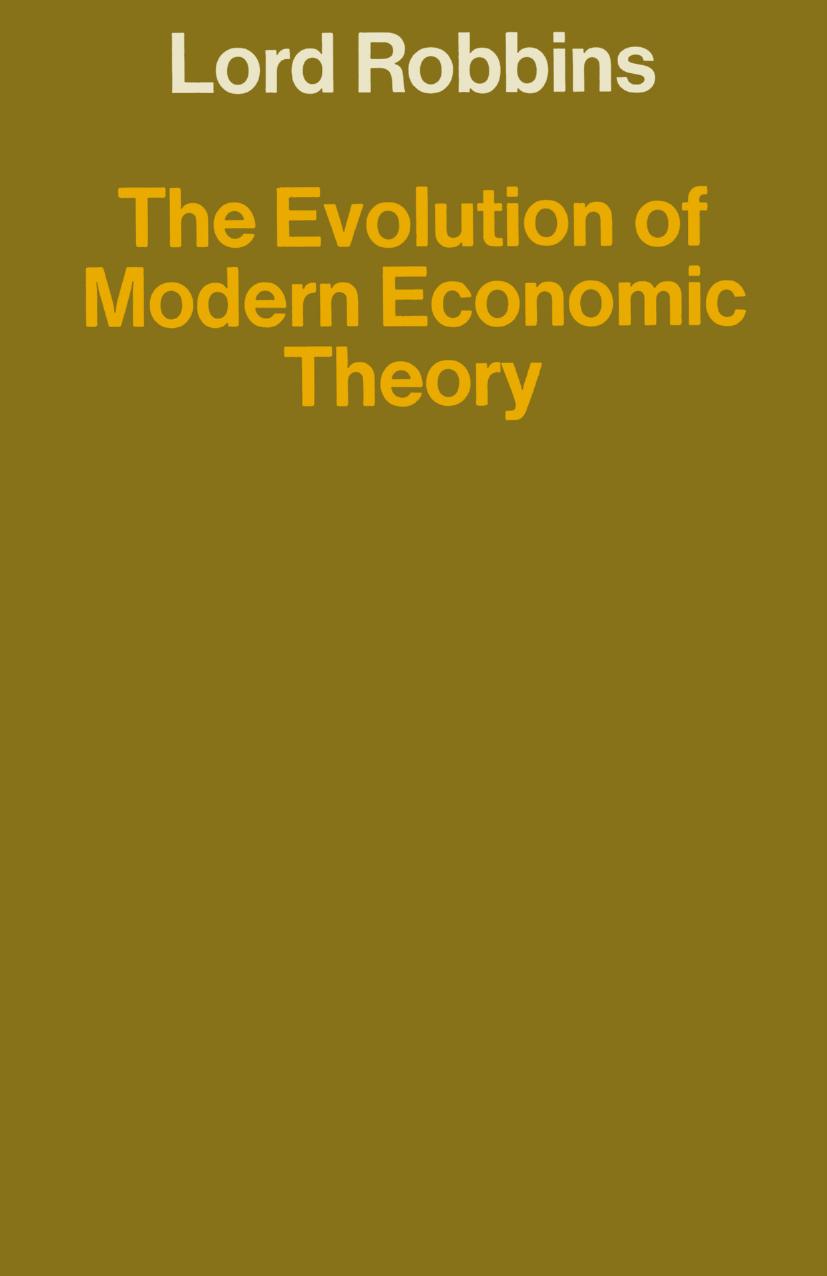 The Evolution of Modern Economic Theory: and Other Papers on the History of Economic Thought by Lord Robbins (auth.)