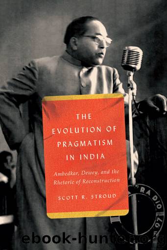 The Evolution of Pragmatism in India by Scott R. Stroud