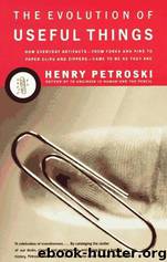 The Evolution of Useful Things by Henry Petroski