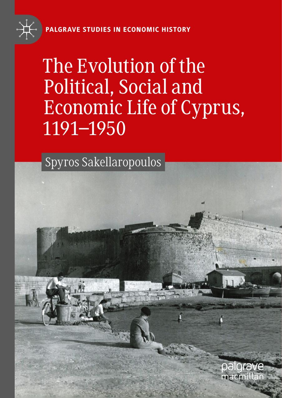 The Evolution of the Political, Social and Economic Life of Cyprus, 1191-1950 by Spyros Sakellaropoulos