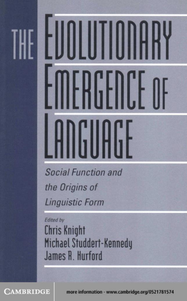 The Evolutionary Emergence of Language: Social Function and the Origins of Linguistic Form by Chris Knight Michael Studdert-Kennedy James Hurford
