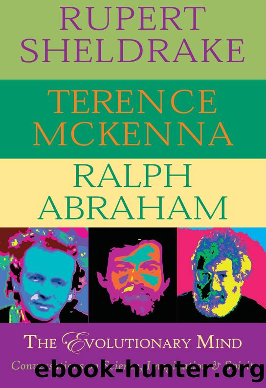 The Evolutionary Mind by Rupert Sheldrake & Terence McKenna & Ralph Abraham