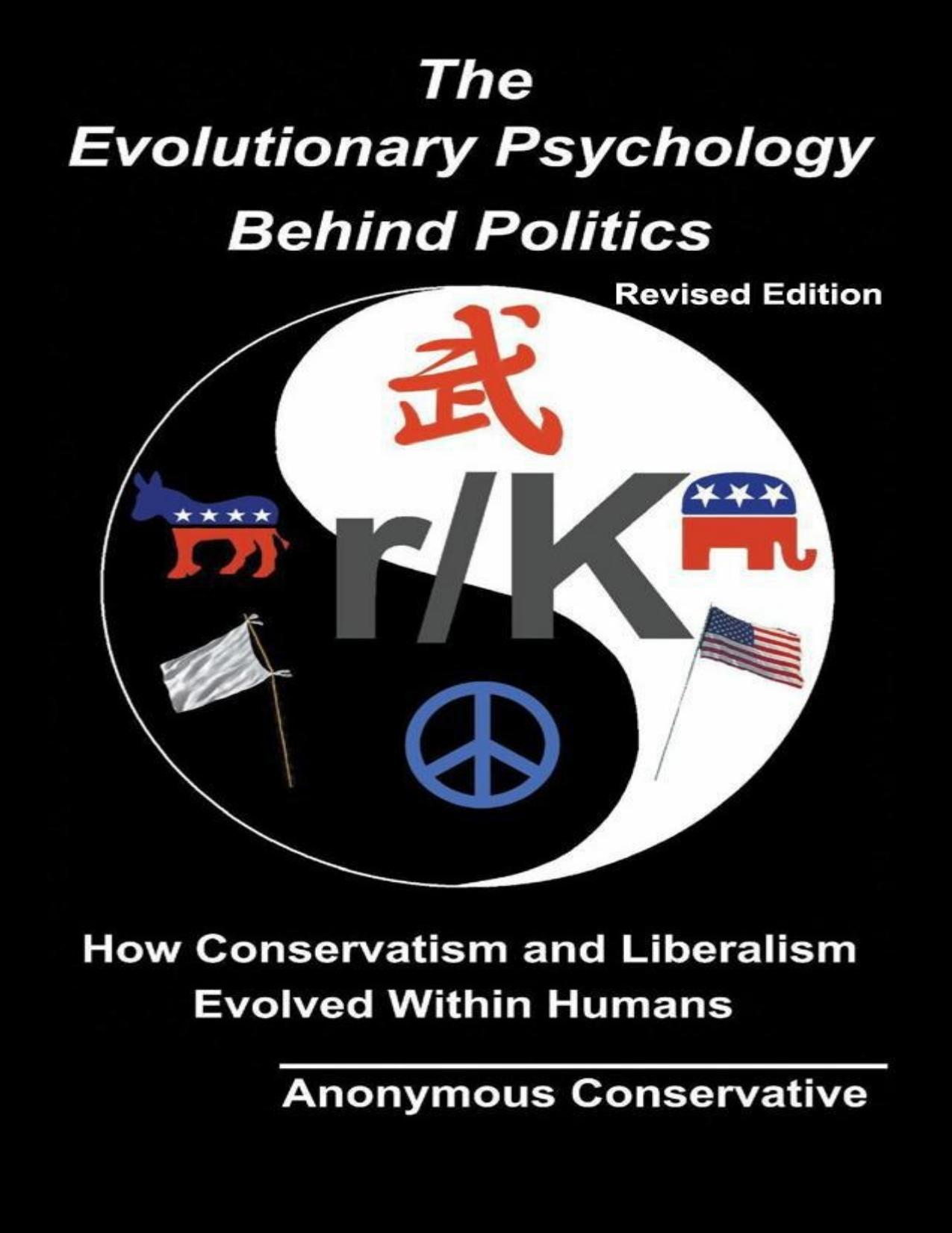 The Evolutionary Psychology Behind Politics: How Conservatism and Liberalism Evolved Within Humans by Anonymous Conservative
