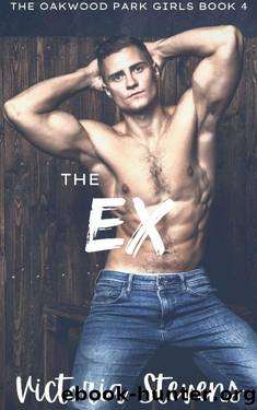 The Ex (The Oakwood Park Girls Book 4) by Victoria Stevens
