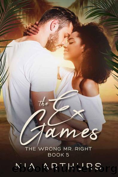 The Ex Games (The Wrong Mr. Right Book 5) by Nia Arthurs