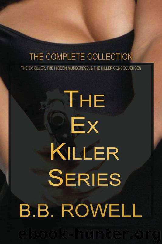 The Ex Killer Series: The Complete Collection by B. B. Rowell