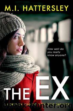The Ex: A Nerve-Shredding Domestic Thriller by M. I. Hattersley