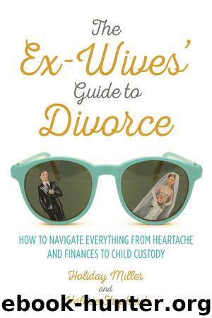 The Ex-Wives' Guide to Divorce by Holiday Miller