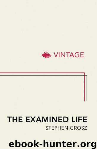 The Examined Life by Grosz Stephen