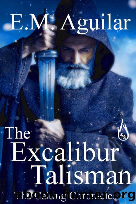 The Excalibur Talisman by E. M. Aguilar