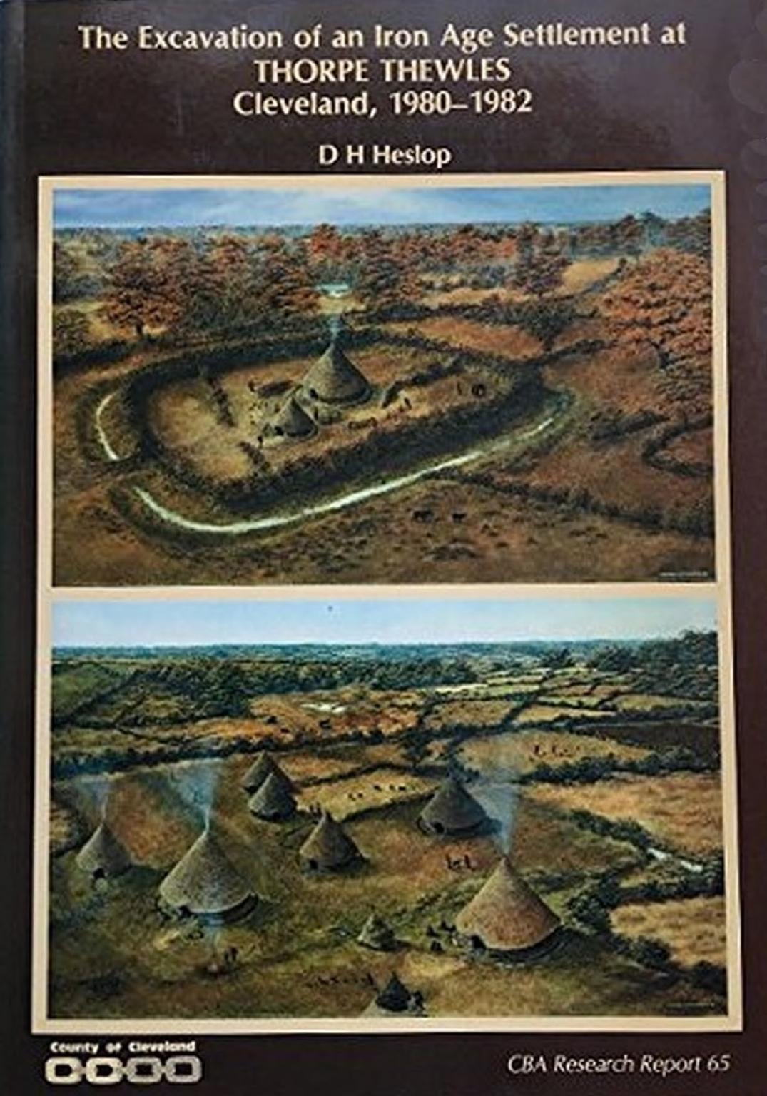 The Excavation of an Iron Age Settlement at Thorpe Thewles, Cleveland, 1980-1982 by David H. Heslop