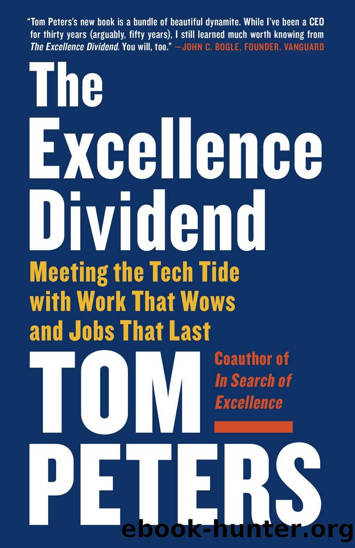 The Excellence Dividend: Meeting the Tech Tide with Work That Wows and Jobs That Last by Tom Peters