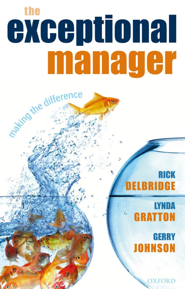The Exceptional Manager : Making the Difference by Delbridge Rick.; Gratton Lynda.; Johnson Gerry