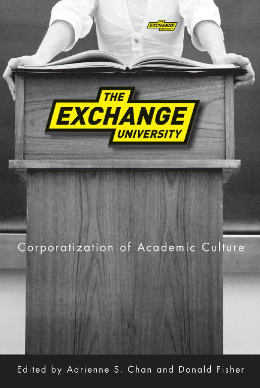 The Exchange University : Corporatization of Academic Culture by Adrienne S. Chan; Donald Fisher