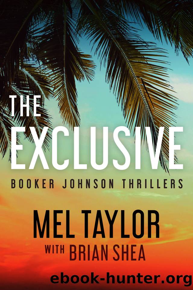 The Exclusive (Booker Johnson Thrillers Book 1) by Mel Taylor & Brian Shea