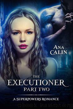 The Executioner Part Two (A Superpowers Romance Book 2) by Ana Calin