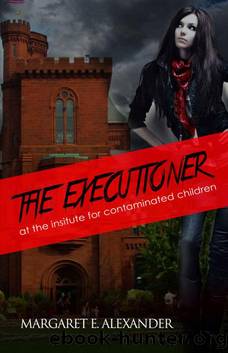 The Executioner at the Institute for Contaminated Children by Margaret Alexander