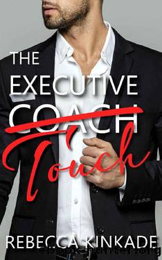 The Executive Touch: An Alpha Male Office Romance by Rebecca Kinkade