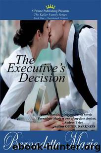 The Executive's Decision ~The Sweetened Version~ (The Keller Family Series) by Marie Bernadette