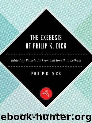 The Exegesis of Philip K. Dick by Dick Philip K. & Lethem Jonathan & Jackson Pamela