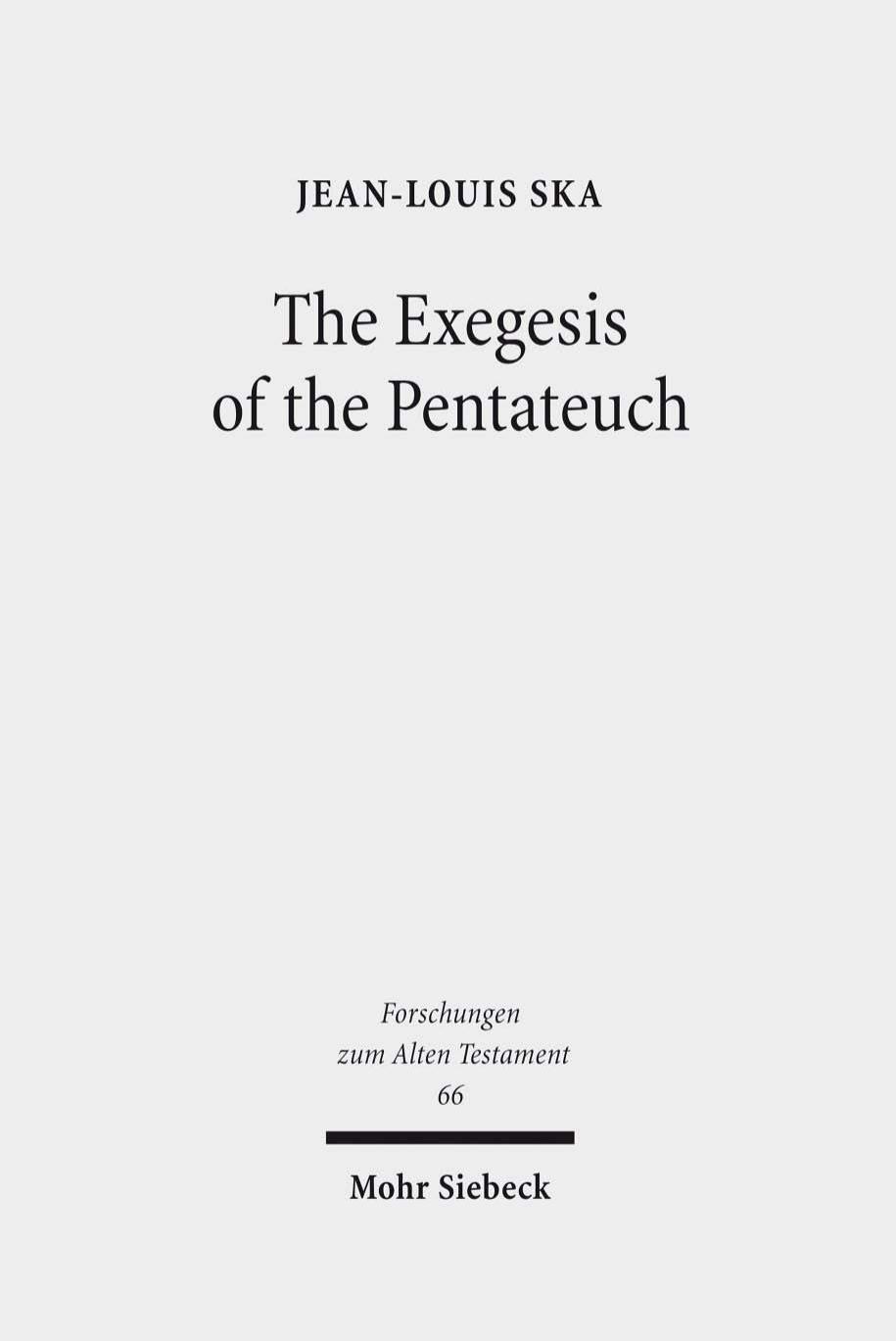 The Exegesis of the Pentateuch: Exegetical Studies and Basic Questions (Forschungen Zum Alten Testament) by Jean-Louis Ska