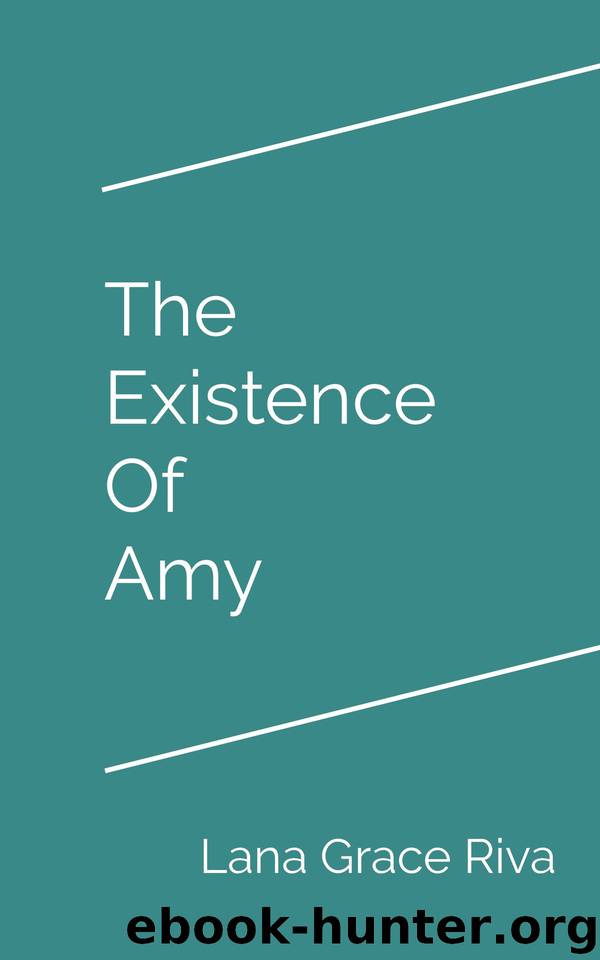 The Existence of Amy by Lana Grace Riva