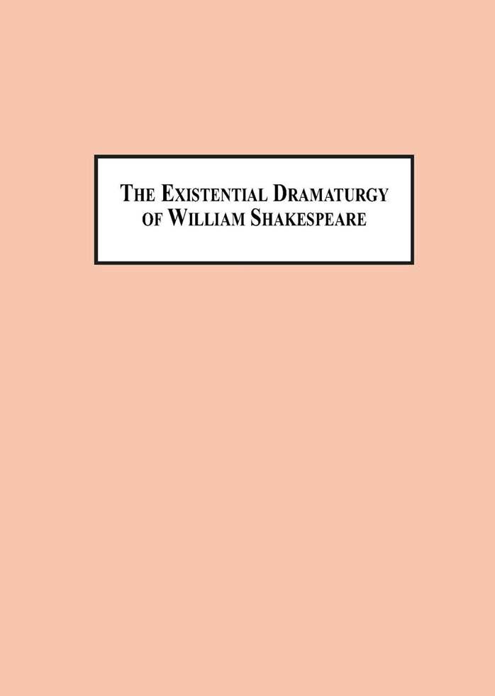 The Existential Dramaturgy of William Shakespeare: Character Created Through Crisis by Asloob Ahmad Ansari James Ogden