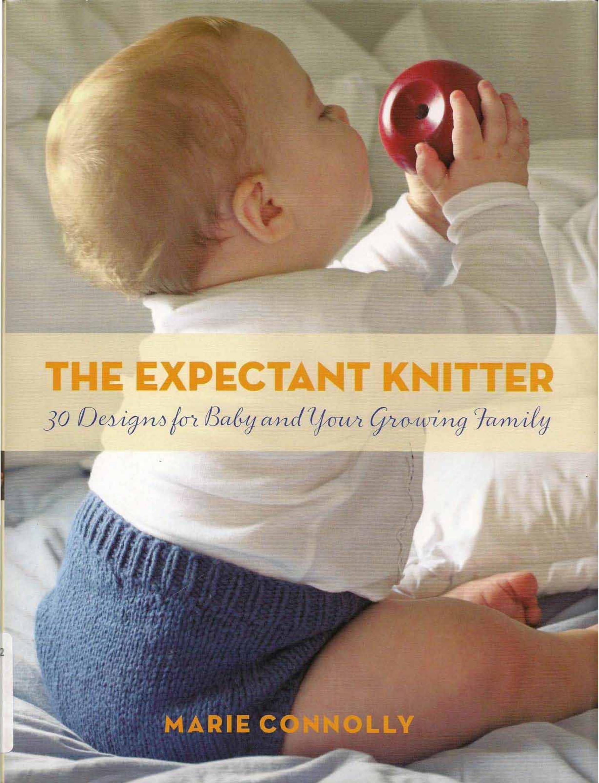 The Expectant Knitter: 30 Designs for Baby and Your Growing Family by Unknow