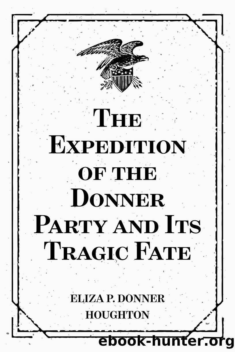 The Expedition of the Donner Party and Its Tragic Fate by Eliza P. Donner Houghton