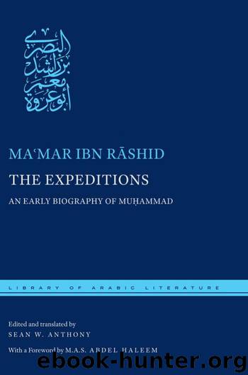 The Expeditions: An Early Biography of Muhammad by Ibn Rashid Mamar Anthony Sean W