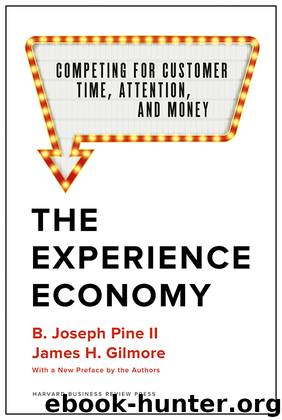 The Experience Economy, With a New Preface by the Authors by B. Joseph Pine II & James H. Gilmore